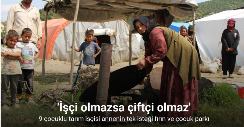 9 çocuklu tarım işçisi annenin tek isteği fırın ve çocuk parkı