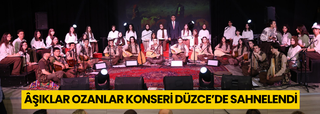 “Âşıklar Ozanlar” Konseri Düzce’de Sahnelendi