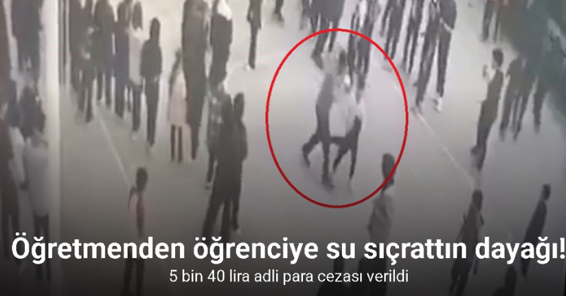 Öğretmenden öğrenciye su sıçrattın dayağı kamerada