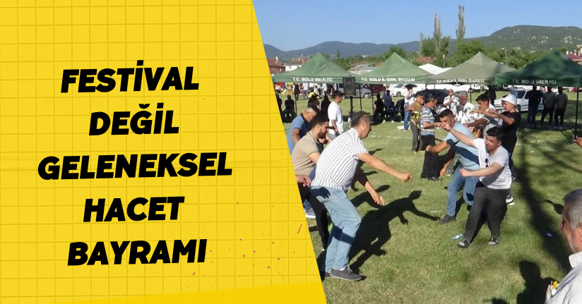 Festival değil geleneksel Hacet Bayramı