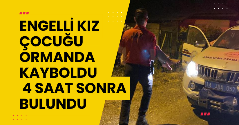 Engelli kız çocuğu ormanda kayboldu: 4 saat sonra bulundu