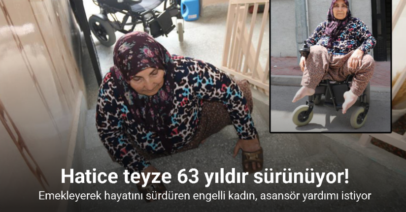 63 yıldır sürünen Hatice teyzenin yürek yakan dramı