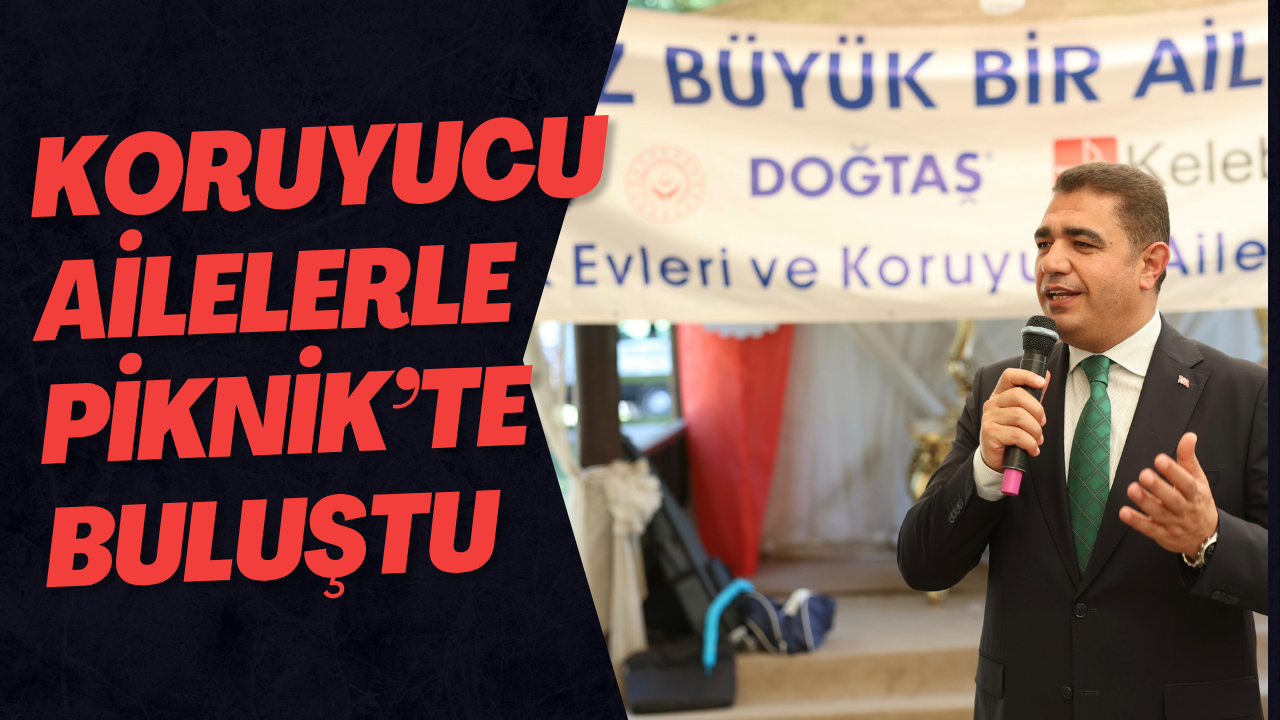 Koruyucu Ailelerle Piknik Etkinliğinde Buluştu