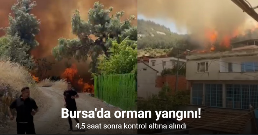 Bursa’da orman yangını köydeki evlere sıçradı...Büyük panik yaşanıyor
