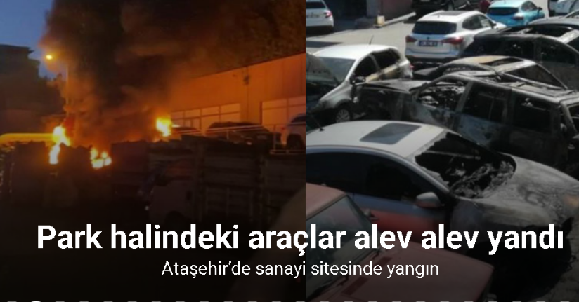 Ataşehir’de sanayi sitesinde yangın: Park halindeki araçlar alev alev yandı