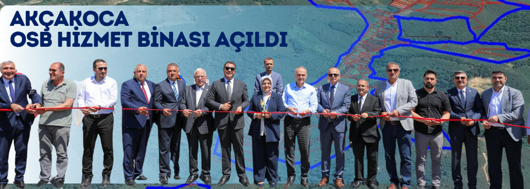 Akçakoca Demir Çelik İhtisas OSB hizmet binası törenle açıldı