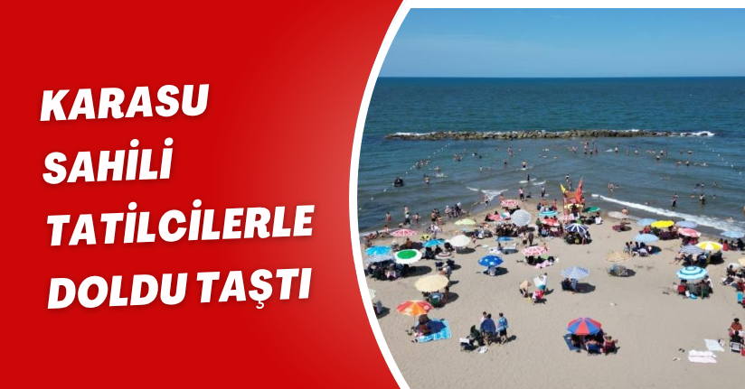 Karasu Sahili tatilcilerle doldu taştı