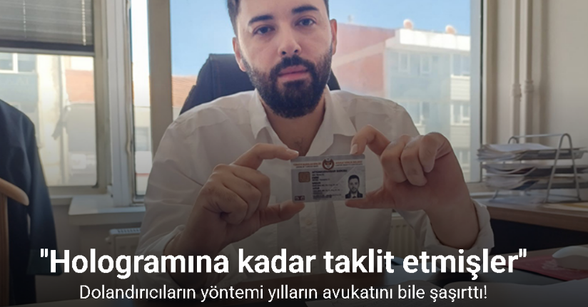 Dolandırıcıların yöntemi yılların avukatını bile şaşırttı