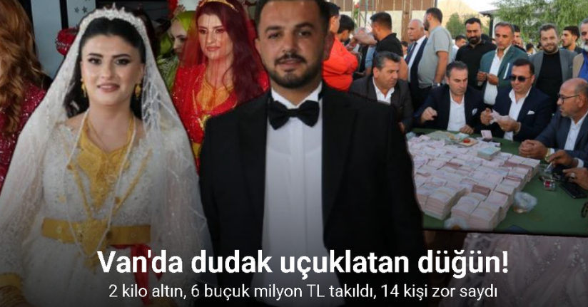 Van’da geline 2 kilo altın, damada 6 buçuk milyon TL takıldı