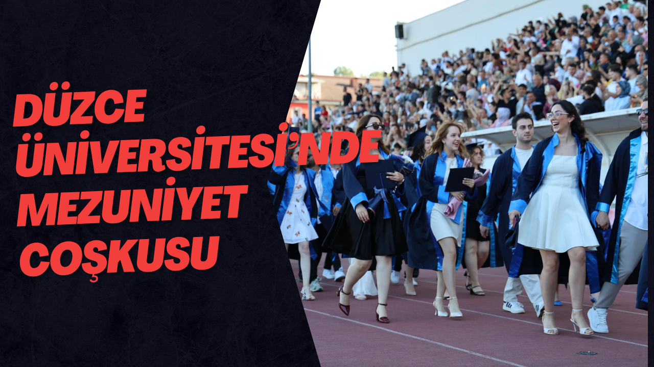 Düzce Üniversitesi’nde Mezuniyet Coşkusu