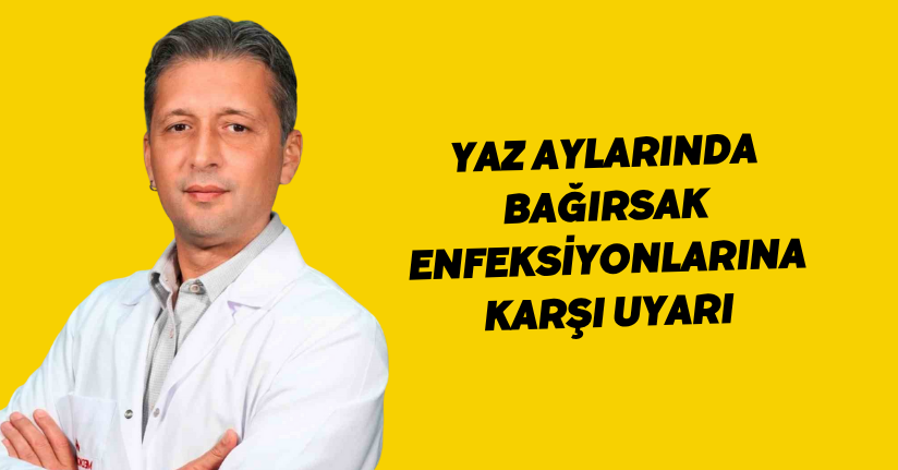Yaz aylarında bağırsak enfeksiyonlarına karşı uyarı