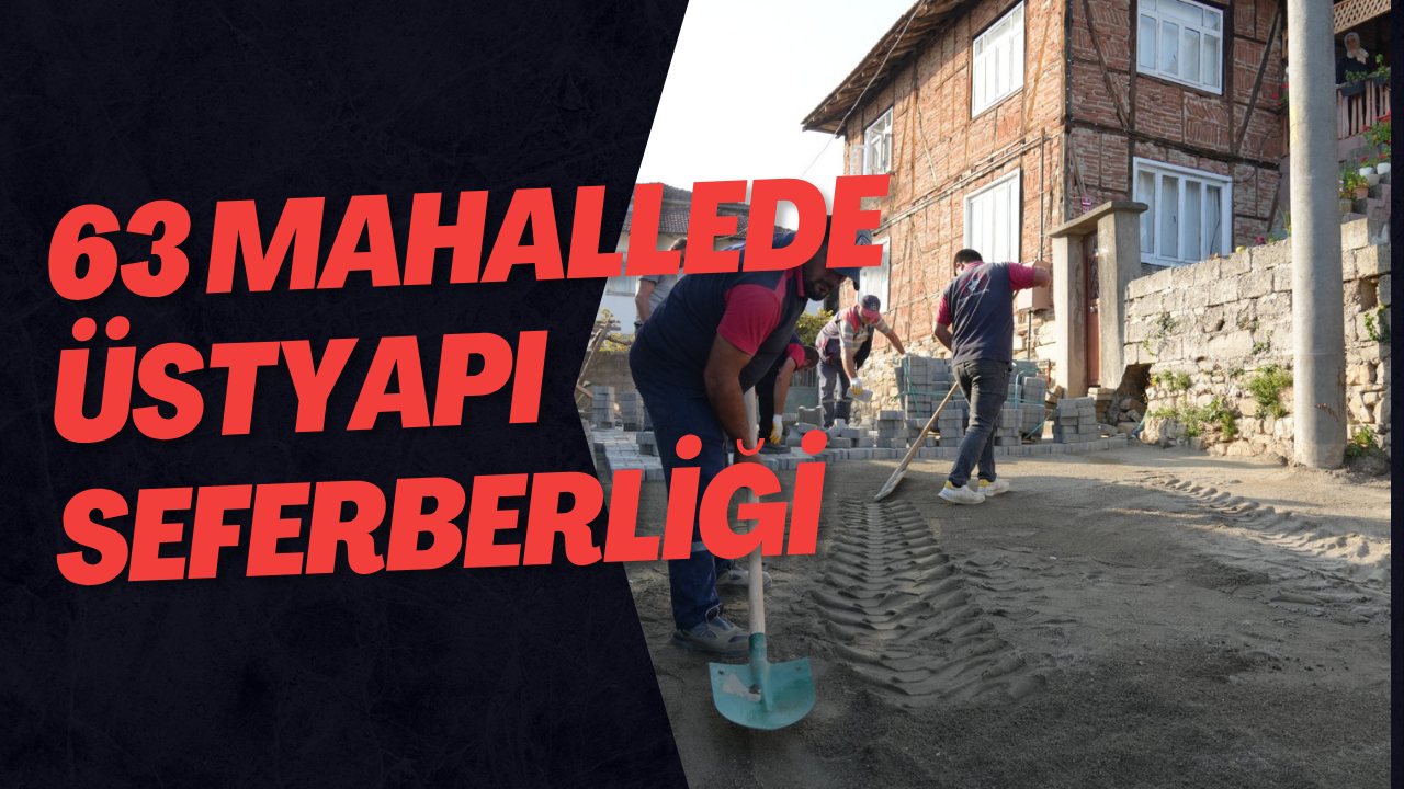 63 Mahallede Üstyapı Seferberliği