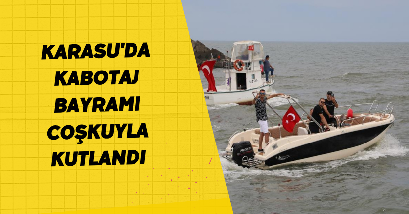 Karasu'da Kabotaj Bayramı coşkuyla kutlandı