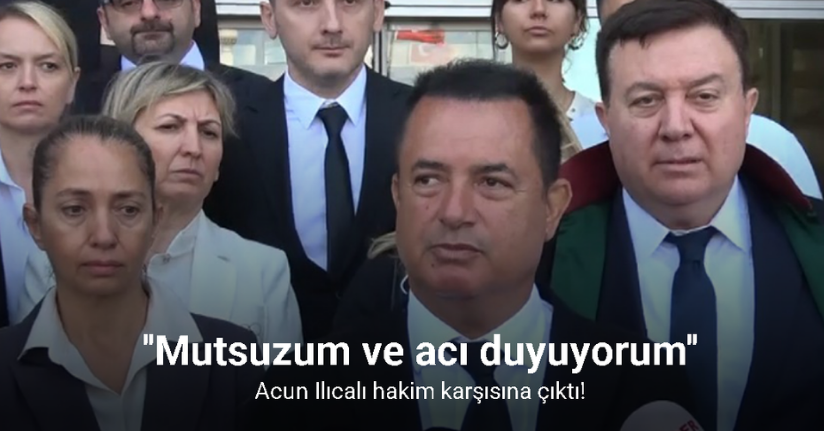Acun Ilıcalı hakim karşısına çıktı: Aylık 5 milyon lira geliri olduğunu açıkladı