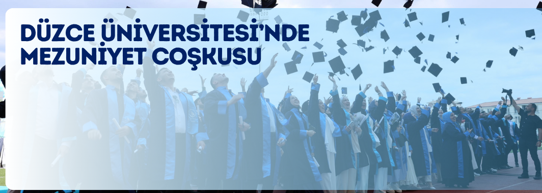 Düzce Üniversitesi’nde Mezuniyet Coşkusu