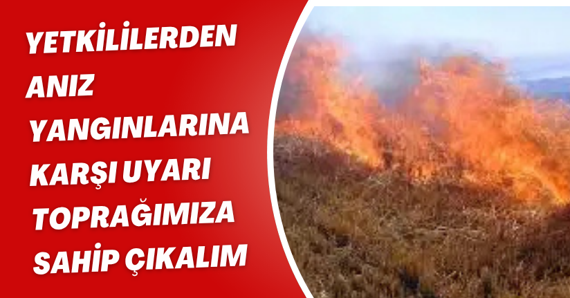 Yetkililerden Anız Yangınlarına Karşı Uyarı: 