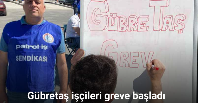 Gübretaş işçileri greve başladı
