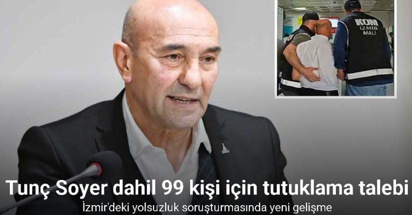 Tunç Soyer ile birlikte 119 şüpheli adliyeye sevk edildi