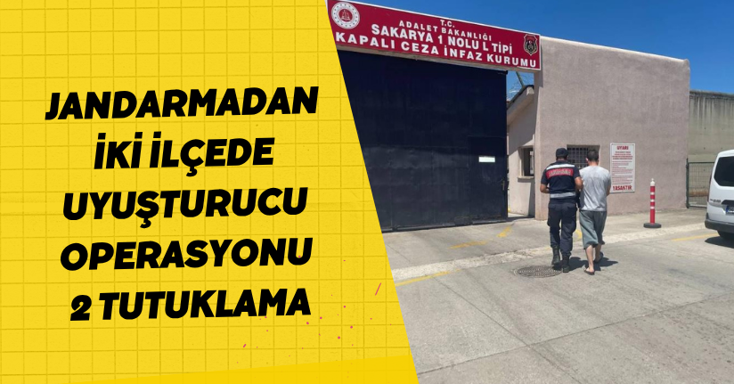  Jandarmadan iki ilçede uyuşturucu operasyonu: 2 tutuklama