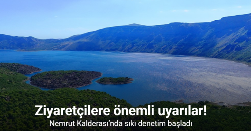 Nemrut Kalderası’nda sıkı denetim başladı: Ziyaretçilere önemli uyarılar