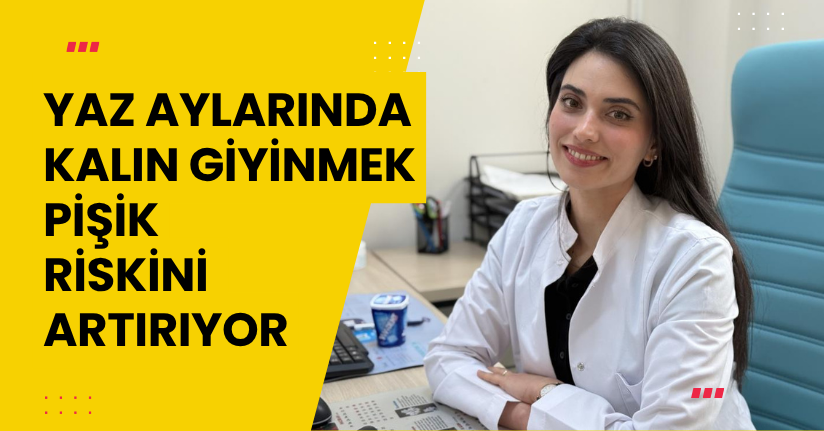 Yaz aylarında kalın giyinmek 