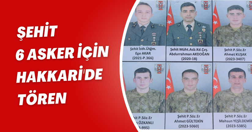 Şehit 6 asker için Hakkari'de tören