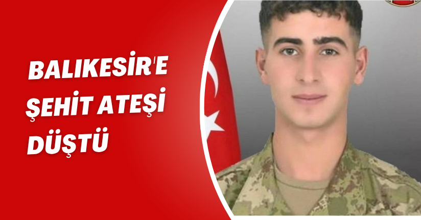 Balıkesir'e şehit ateşi düştü