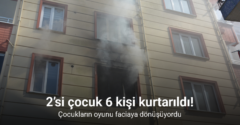 Çocukların oyunu faciaya dönüşüyordu: Yangında 2’si çocuk 6 kişi kurtarıldı