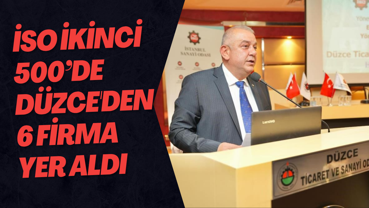 İSO İkinci 500’de Düzce'den 6 Firma Yer Aldı