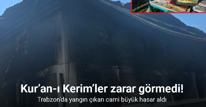 Yangın çıkan cami büyük hasar aldı, Kur’an-ı Kerim’ler zarar görmedi