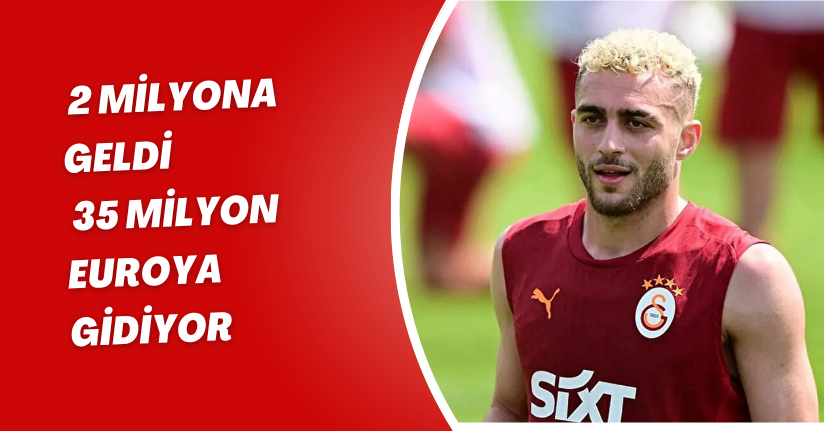 2 milyona geldi, 35 milyon euroya gidiyor