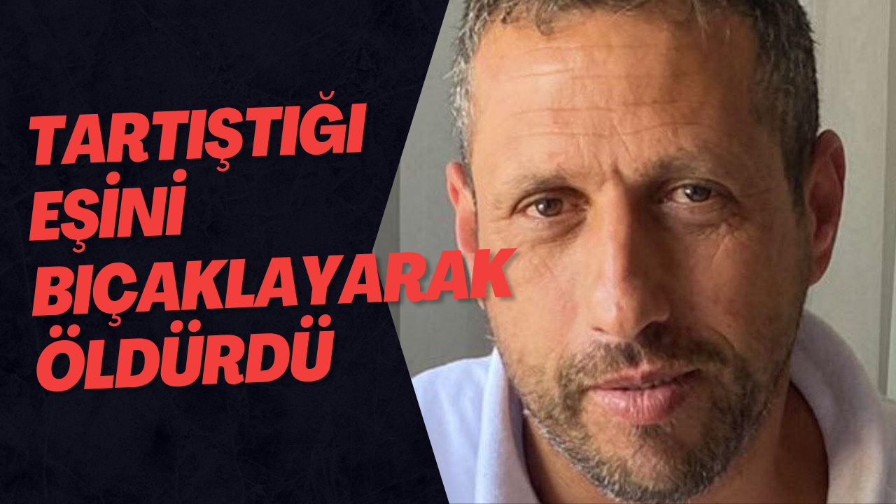 Tartıştığı Eşini Bıçaklayarak Öldürdü