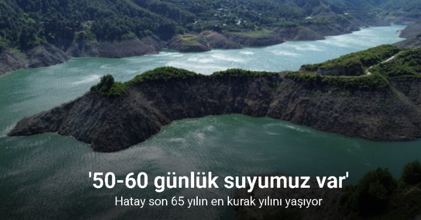 50-60 günlük suyumuz var, lütfen suyumuzu tasarruflu kullanalım