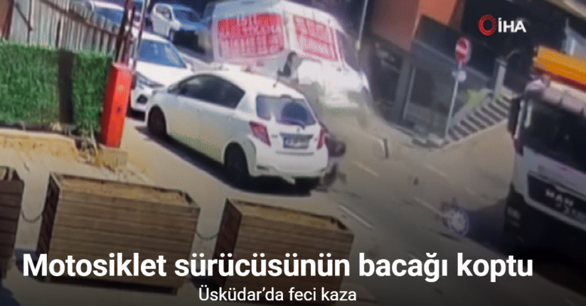 Üsküdar’da feci kaza kamerada: Motosiklet sürücüsünün bacağı koptu