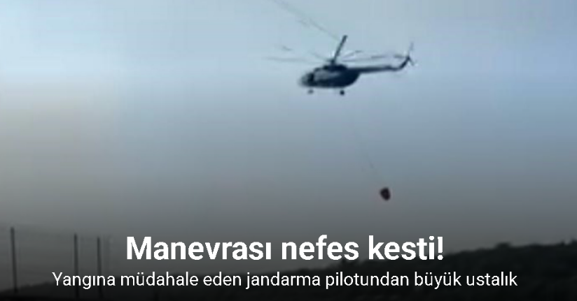 Yangına müdahale eden jandarma pilotundan büyük ustalık