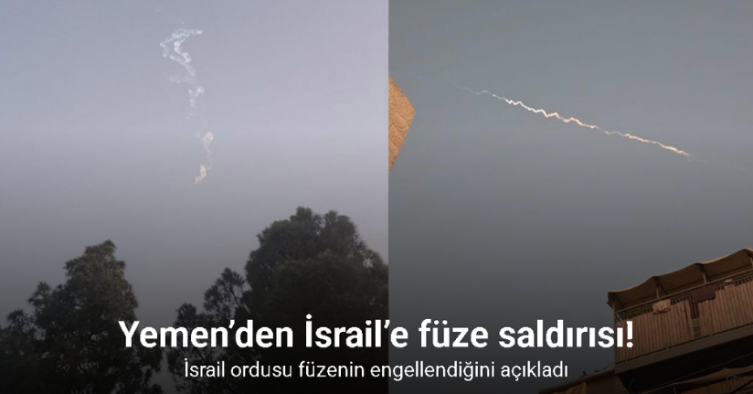 Yemen’den İsrail’e füze saldırısı: İsrail ordusu füzenin engellendiğini açıkladı