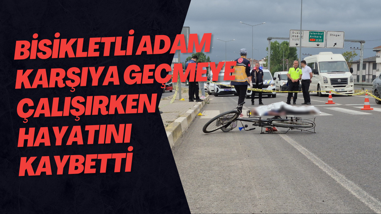 Bisikletli Adam Karşıya Geçmeye Çalışırken Hayatını Kaybetti