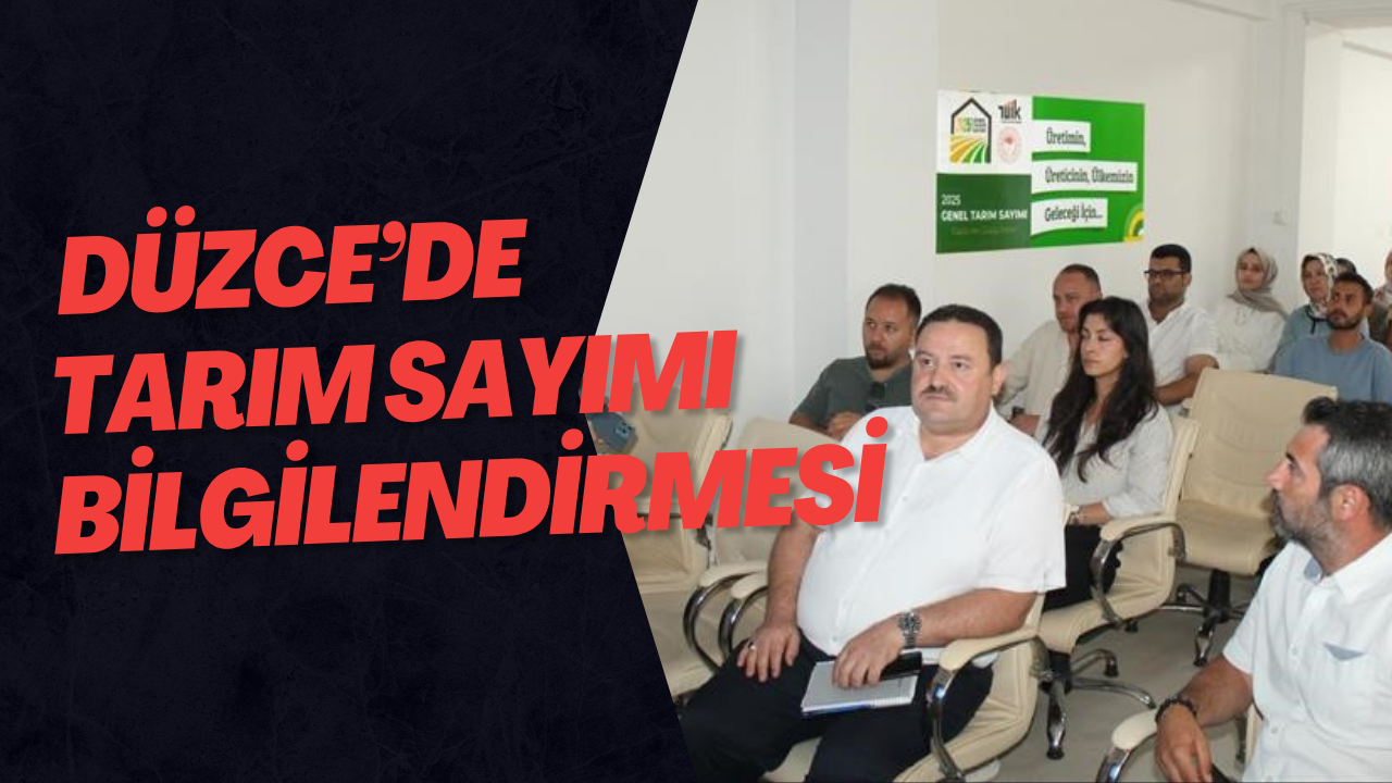  Düzce’de Tarım Sayımı Bilgilendirmesi