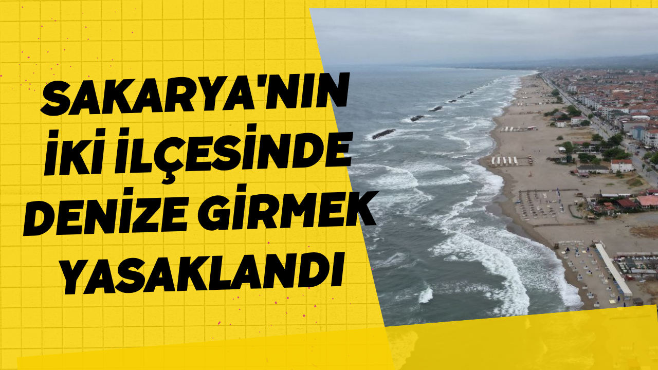 Sakarya'nın İki İlçesinde Denize Girmek Yasaklandı