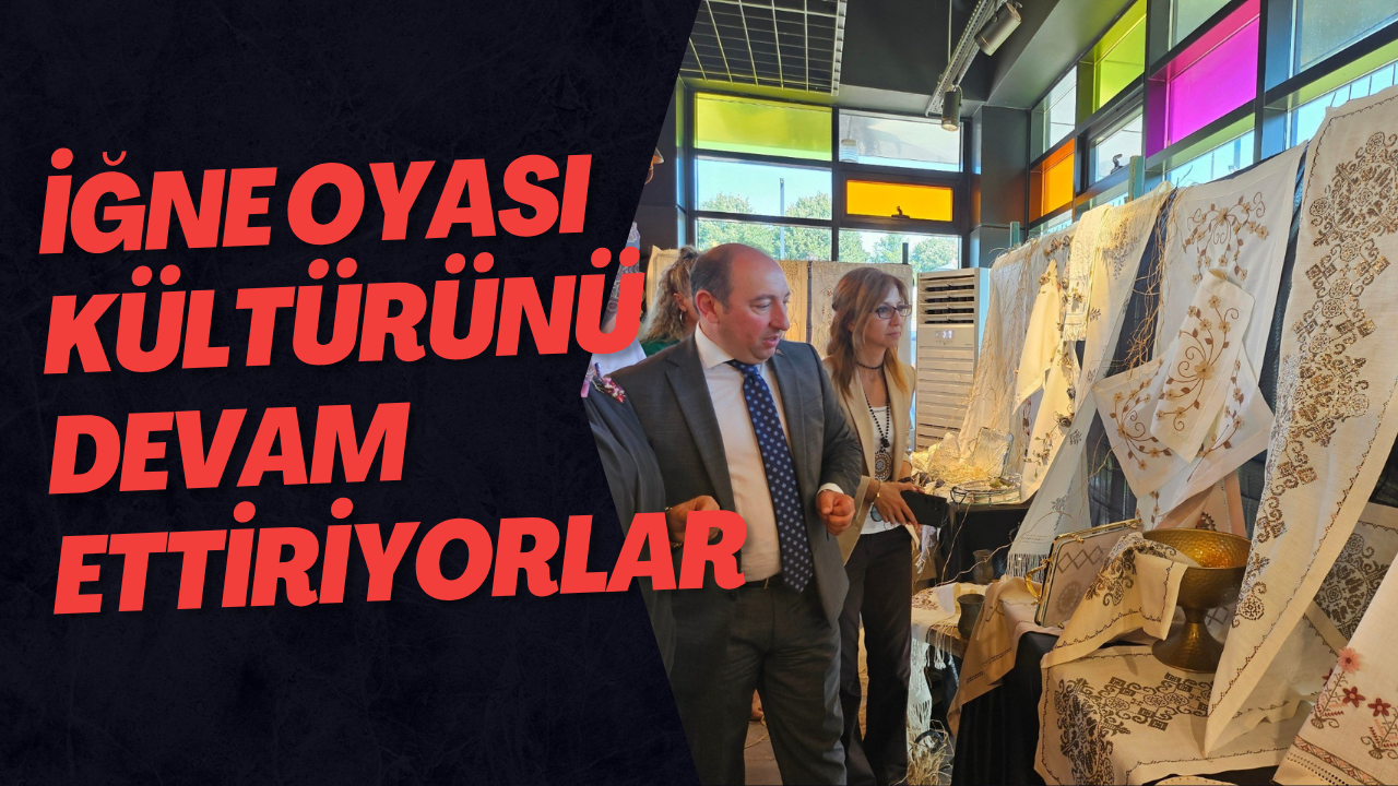 İğne Oyası Kültürünü Devam Ettiriyorlar