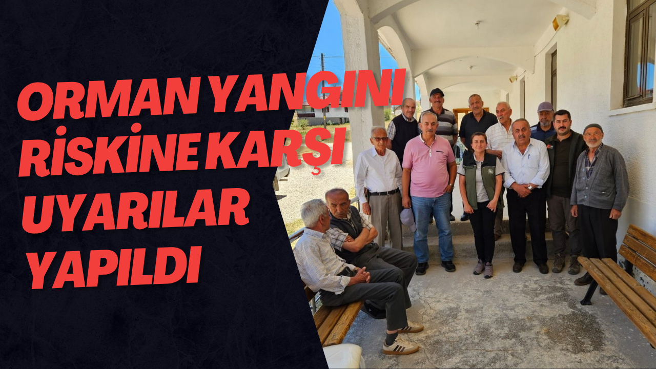 Orman Yangını Riskine Karşı Uyarılar Yapıldı