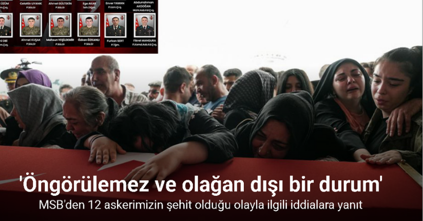 MSB'den 12 askerimizin şehit olduğu olayla ilgili iddialara yanıt