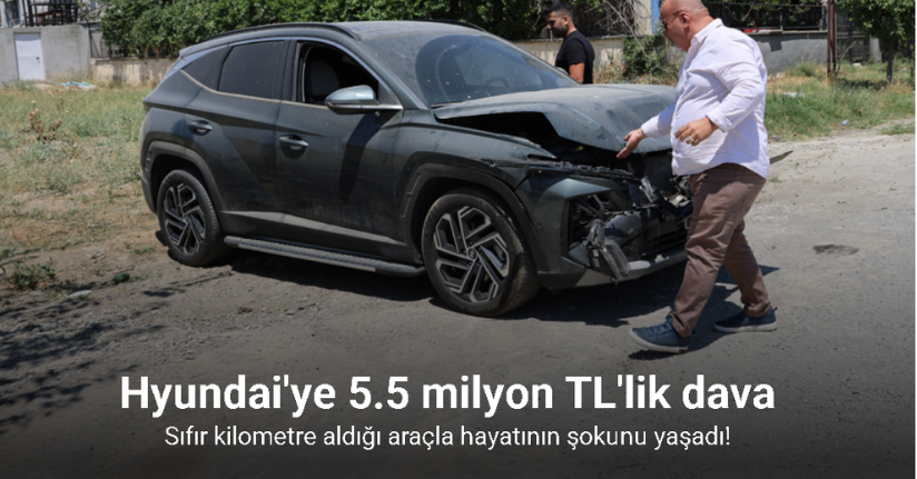 Kazada yeni aldığı aracın hava yastıkları açılmayınca Hyundai'ye 5.5 milyon TL'lik dava açtı