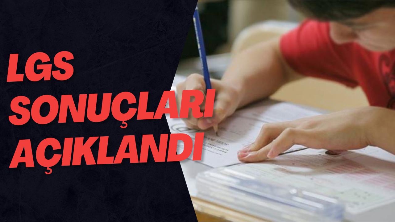 LGS Sonuçları Açıklandı