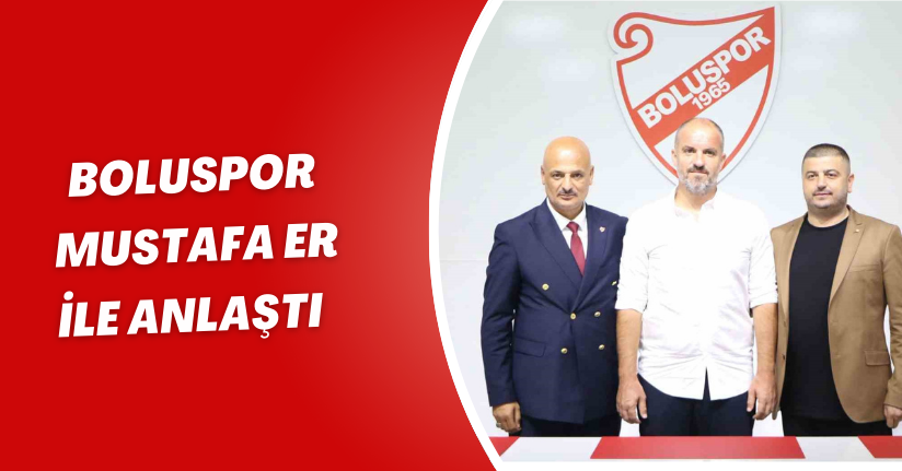Boluspor, Mustafa Er ile anlaştı