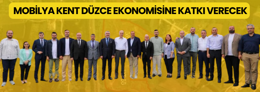 Mobilya Kent Düzce Ekonomisine Katkı Verecek