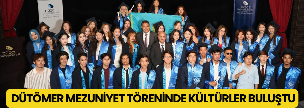 DÜTÖMER Mezuniyet Töreninde Kültürler Buluştu