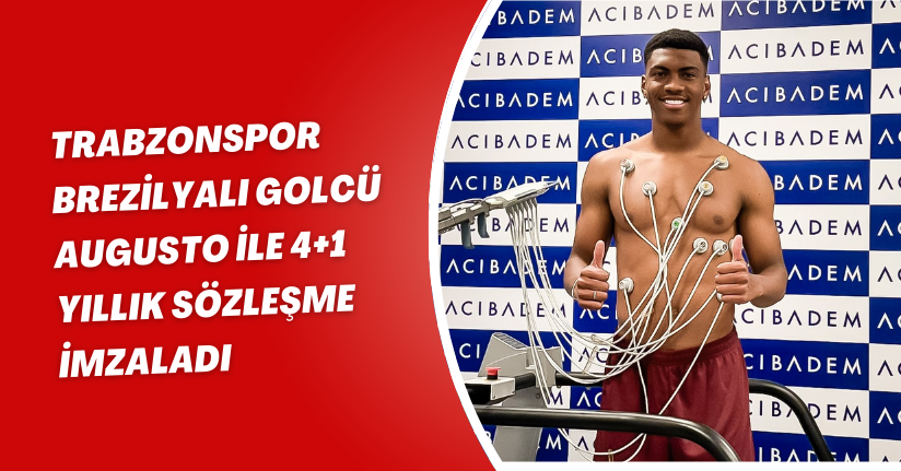 Trabzonspor, Brezilyalı golcü Augusto ile 4+1 yıllık sözleşme imzaladı