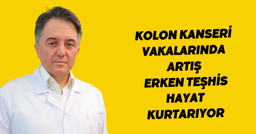 Kolon kanseri vakalarında artış: Erken teşhis hayat kurtarıyor