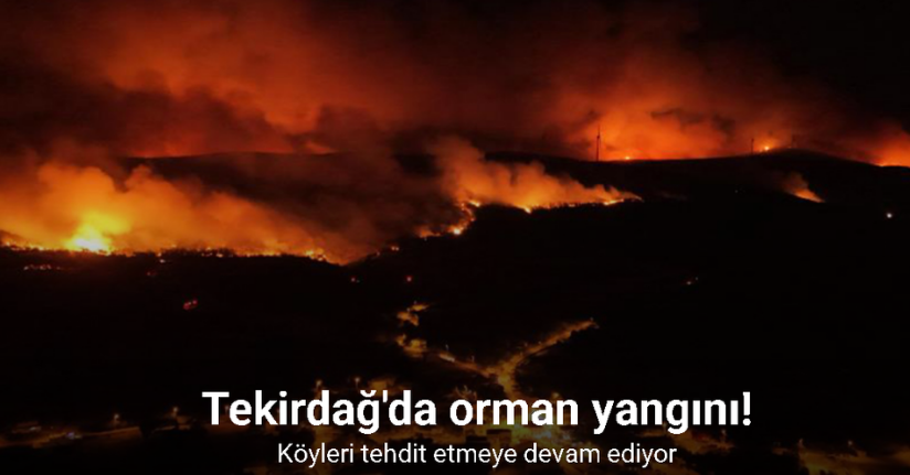Alevler havadan görüntülendi: Orman yangını köyleri tehdit etmeye devam ediyor